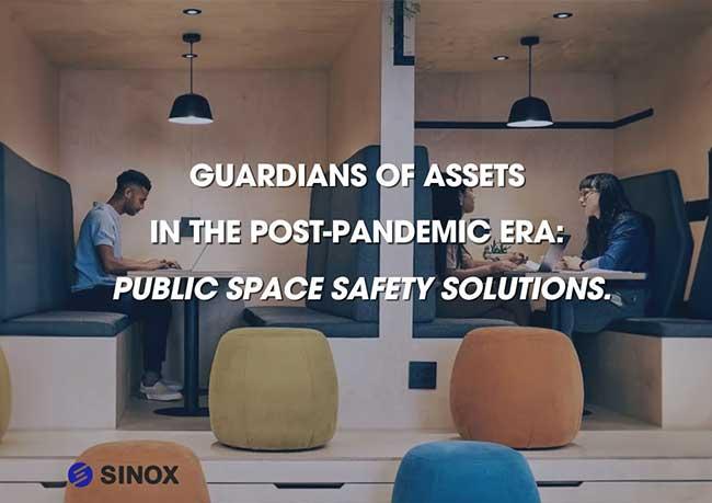 Guardians of Assets in the Post-Pandemic Era: Public Space Security Solutions