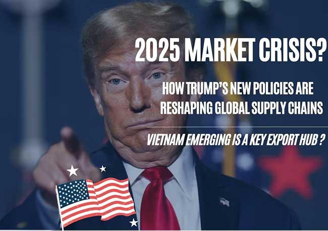 2025 Market Crisis? Trump's New Policies Reshape Global Supply Chain, Vietnam Emerging as a New Export Focus?